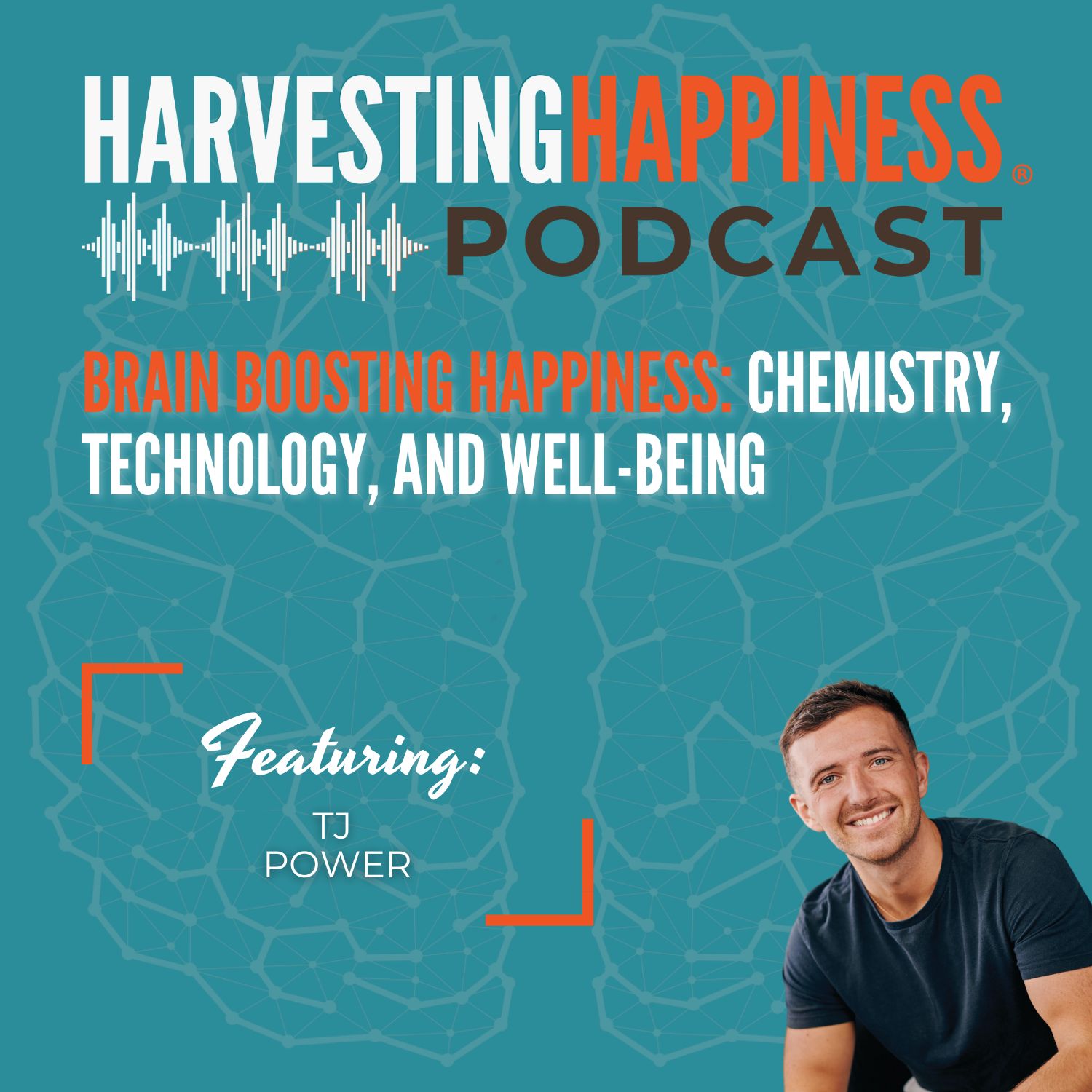 Brain Boosting Happiness: Chemistry, Technology, and Well-Being with TJ Power