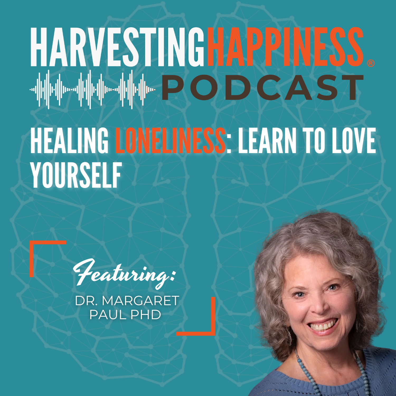 Healing Loneliness: Learn to Love Yourself with Dr. Margaret Paul PhD